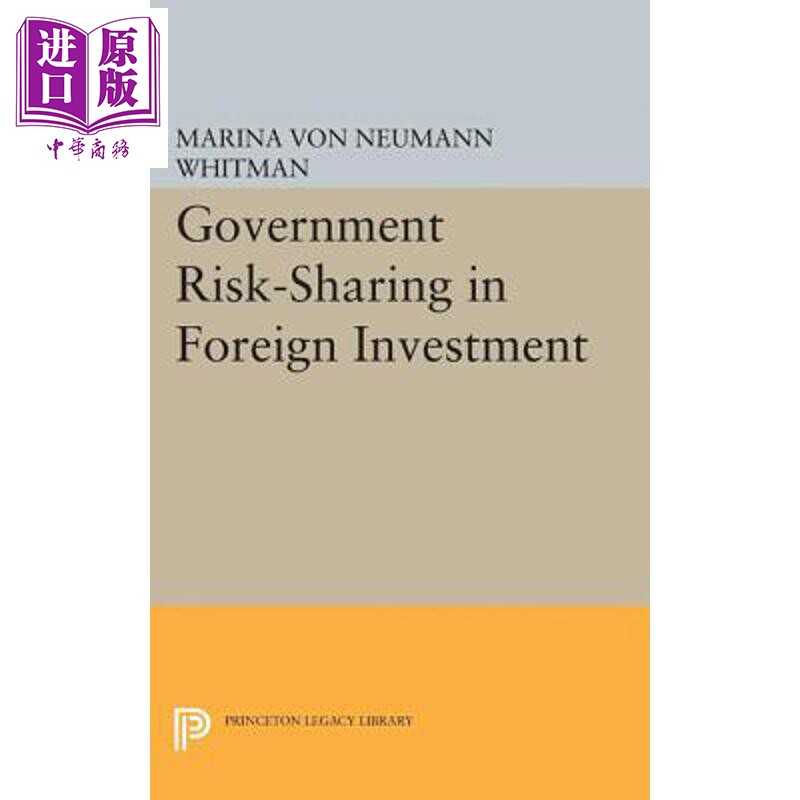 预售 外伤投资中的政府风险分担 Government Risk-Sharing in Foreign Investment Marina Von Neumann Whitman【中商原版】