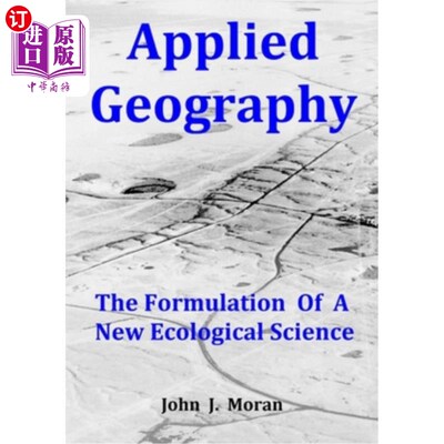 海外直订Applied Geography: The Formulation Of A New Ecological Science 应用地理学：一门新的生态科学的形成