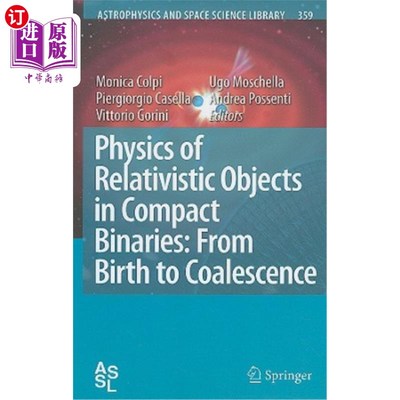 海外直订Physics of Relativistic Objects in Compact Binaries: From Birth to Coalescence 紧致双星中相对论性物体的物理