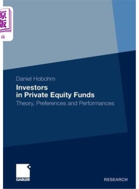 海外直订Investors in Private Equity Funds: Theory, Preferences and Performances 私募股权基金投资者：理论、偏好和表现