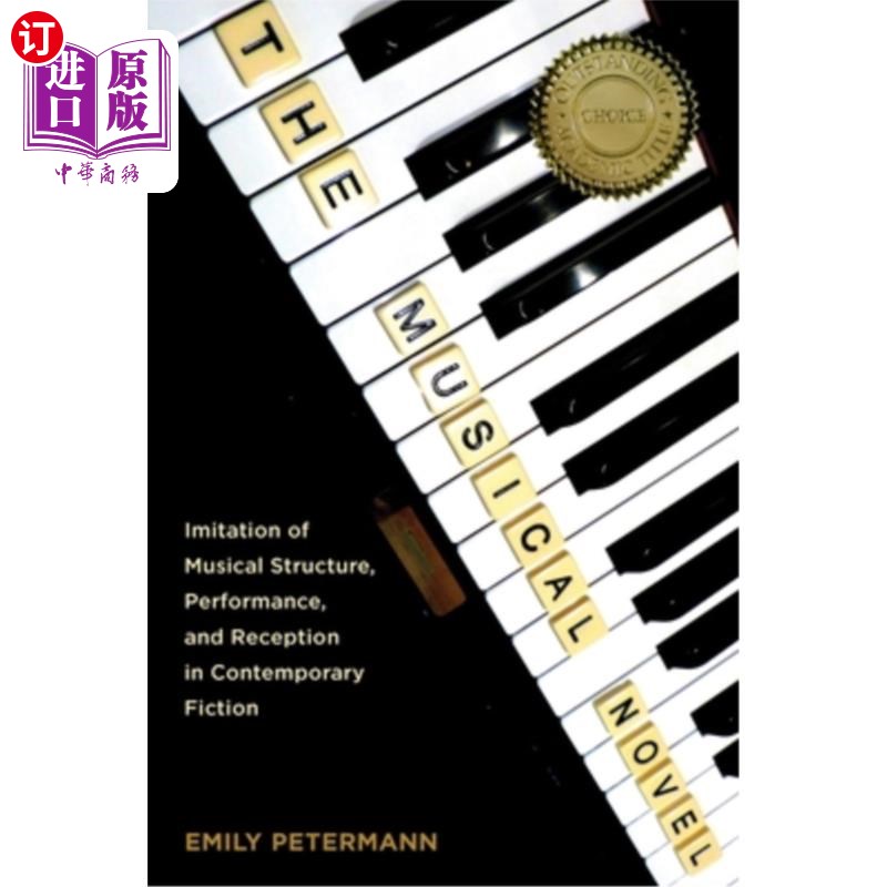 海外直订The Musical Novel: Imitation of Musical Structure, Performance, and Reception in 音乐小说:当代小说中音乐结