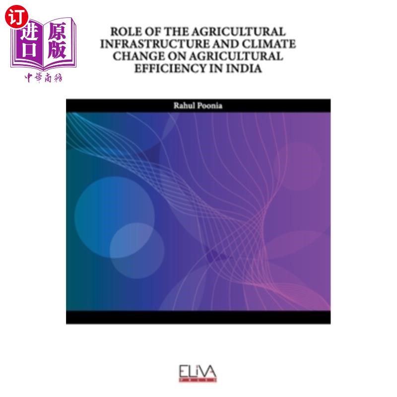 海外直订Role of the Agricultural Infrastructure and Climate Change on Agricultural Effic 印度农业基础设施和气候变化