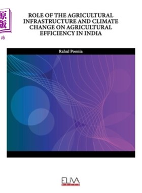 海外直订Role of the Agricultural Infrastructure and Climate Change on Agricultural Effic 印度农业基础设施和气候变化
