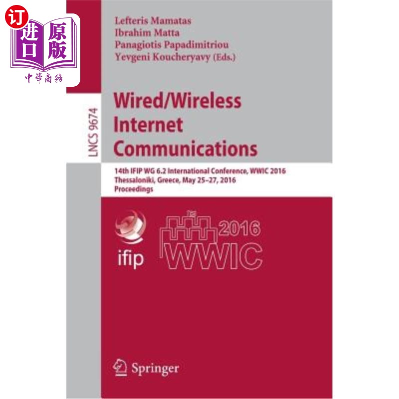 海外直订Wired/Wireless Internet Communications: 14th Ifip Wg 6.2 International Conferenc 有线/无线互联网通信:第14届