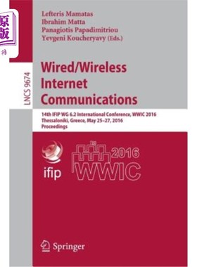海外直订Wired/Wireless Internet Communications: 14th Ifip Wg 6.2 International Conferenc 有线/无线互联网通信:第14届