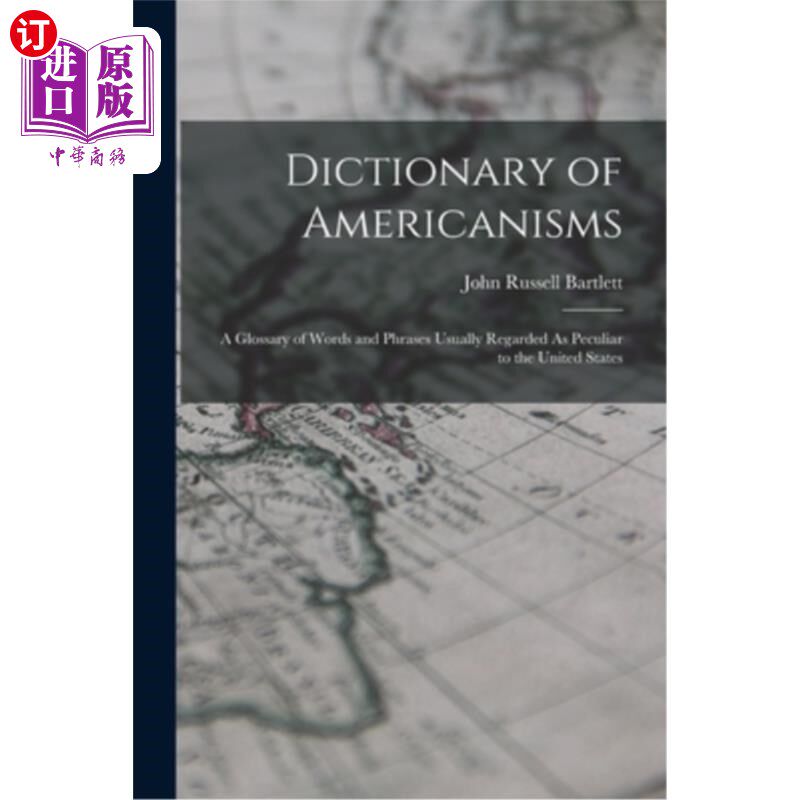 海外直订Dictionary of Americanisms: A Glossary of Words and Phrases Usually Regarded As  美国语词典:通常被认为是美
