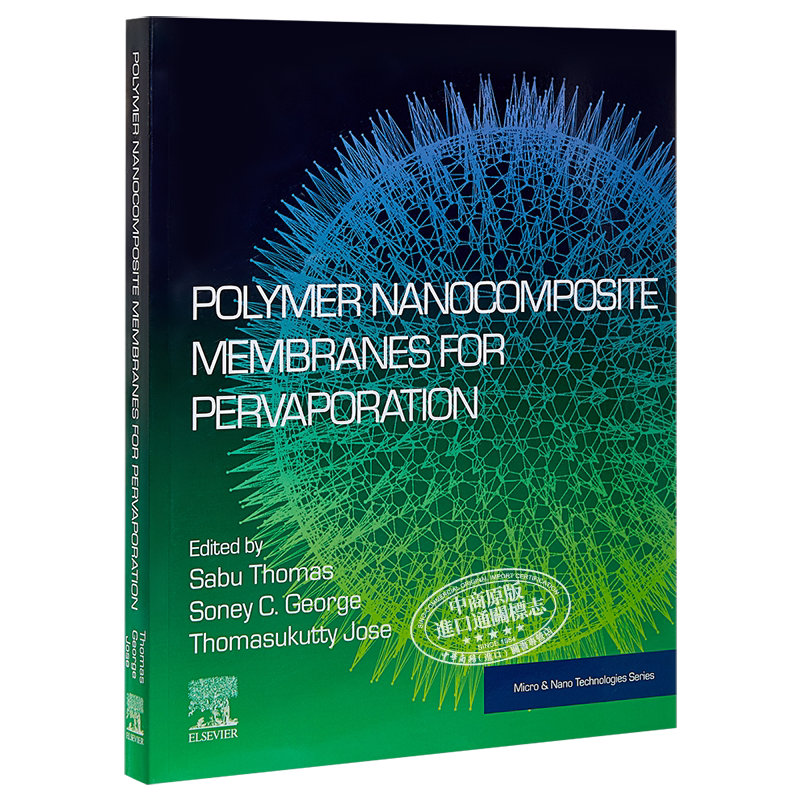 Polymer Nanocomposite Membranes for Pervaporation 英文原版 用于渗透汽化的聚合物纳米复合膜 第1版 Sabu Thomas【中商原