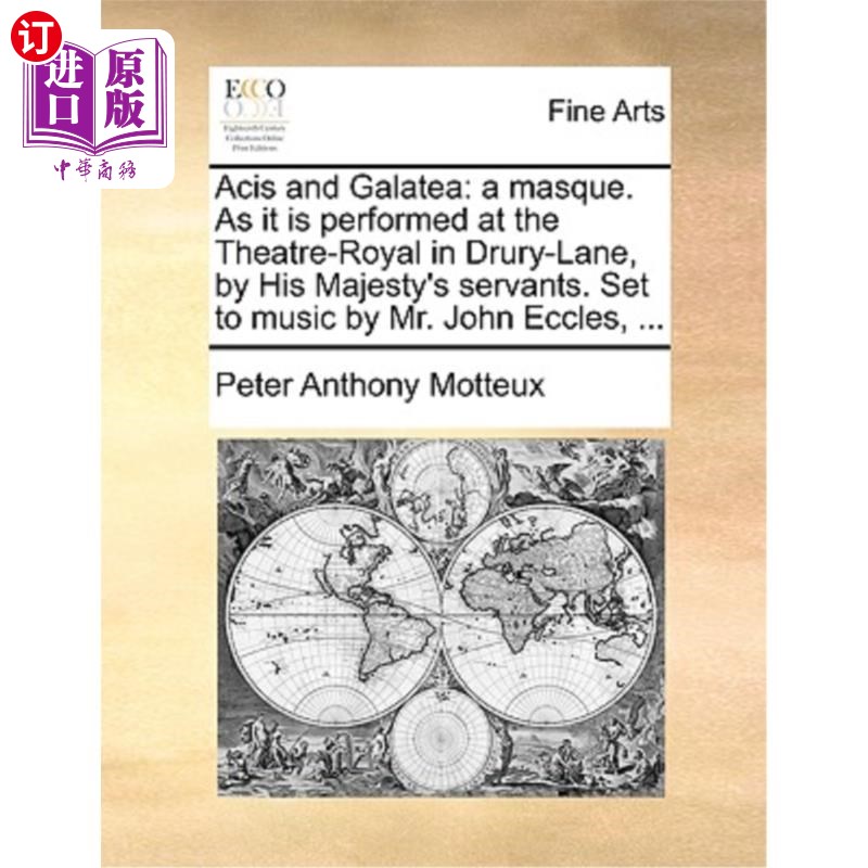 海外直订Acis and Galatea: A Masque. as It Is Performed at the Theatre-Royal in Drury-Lan 阿西斯和加拉提亚:一个假面