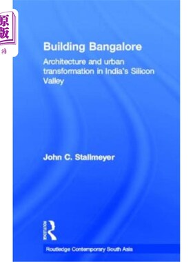 海外直订Building Bangalore: Architecture and urban transformation in India's Silicon Val 建筑班加罗尔:印度硅谷的建
