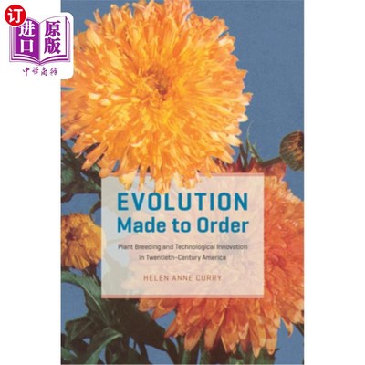 海外直订Evolution Made to Order: Plant Breeding and Technological Innovation in Twentiet 定制的进化:20世纪美国的植物