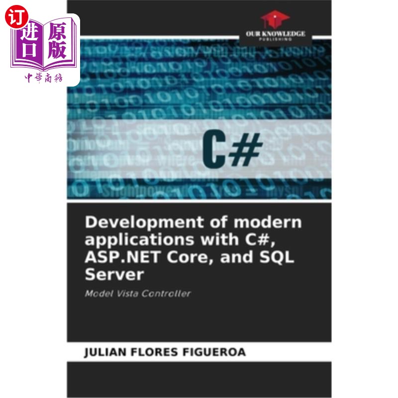 海外直订Development of modern applications with C#, ASP.NET Core, and SQL Server 使用c#、ASP开发现代应用程序。. NET