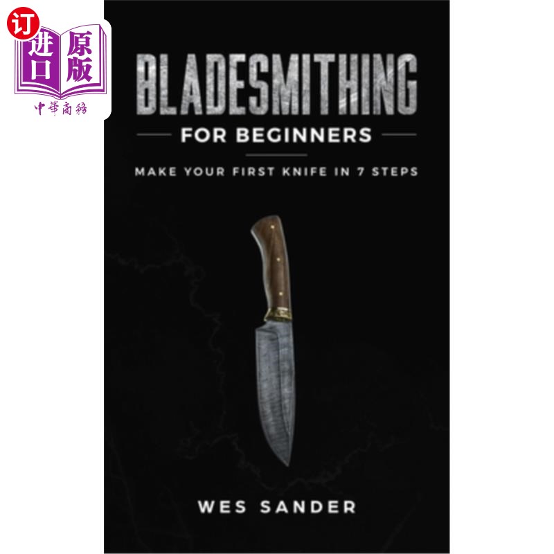 海外直订Bladesmithing for Beginners: Make Your First Knife in 7 Steps 初学刀工:7步制作你的第一把刀