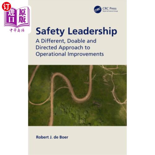 海外直订Safety Leadership: A Different, Doable and Directed Approach to Operational Impr 安全领导:一种不同的、可行