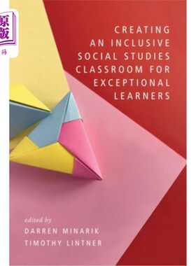 海外直订Creating an Inclusive Social Studies Classroom for Exceptional Learners 为特殊学习者创建一个包容性的社会研