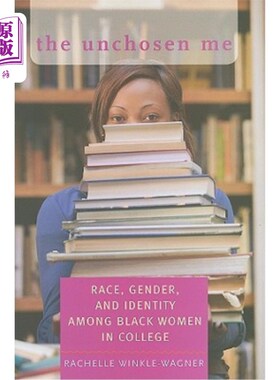 海外直订The Unchosen Me: Race, Gender, and Identity Among Black Women in College 未被选择的我:大学黑人女性的种族、