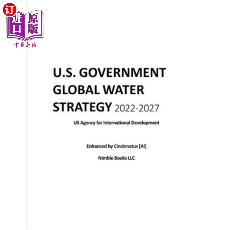 海外直订U.S. Government Global Water Strategy 2022-2027: Enhanced by Cincinnatus [AI] 美国政府2022-2027