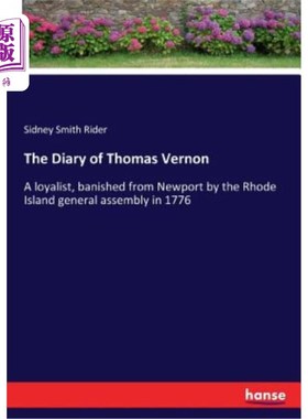 海外直订The Diary of Thomas Vernon: A loyalist, banished from Newport by the Rhode Islan 托马斯·弗农的日记:一个忠诚