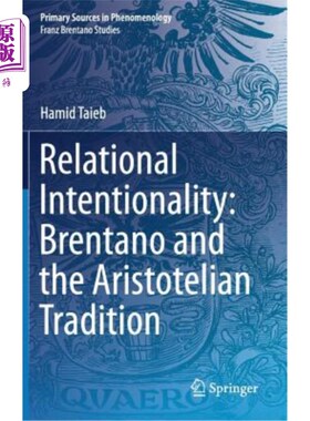 海外直订Relational Intentionality: Brentano and the Aristotelian Tradition 关系意向性:布伦塔诺与亚里士多德传统