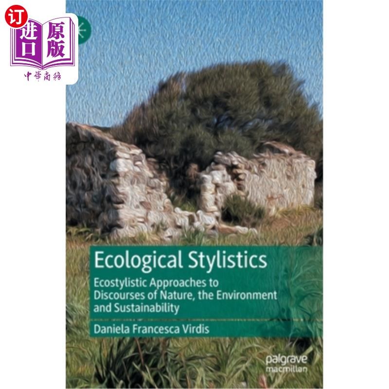 海外直订Ecological Stylistics: Ecostylistic Approaches to Discourses of Nature, the Envi 生态文体学:自然、环境和可