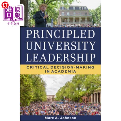 海外直订Principled University Leadership: Critical Decision-Making in Academia 原则性大学领导：学术界的关键决策