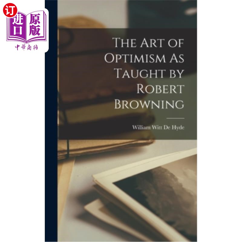 海外直订The Art of Optimism As Taught by Robert Browning 罗伯特·勃朗宁的《乐观主义的艺术