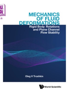 海外直订Mechanics of Fluid Deformations: Rigid Body Rotations and Plane Channel Flow Sta 流体变形力学:刚体旋转和平