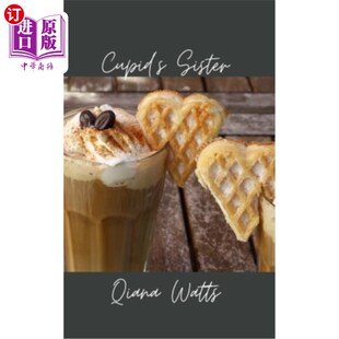 海外直订Cupid's Sister: Book One: A Cupid Lorelai Amoretti Novel 丘比特的妹妹：第一册：丘比特·洛雷莱·阿莫雷蒂的小说