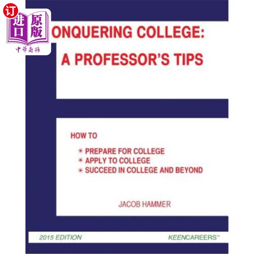海外直订Conquering College: A Professor's Tips: How to Prepare for College, Apply to Col 如何申请大学，如何征服大学