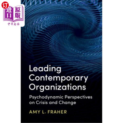 海外直订Leading Contemporary Organizations: Psychodynamic Perspectives on Crisis and Cha 领导当代组织:危机与变化的心理