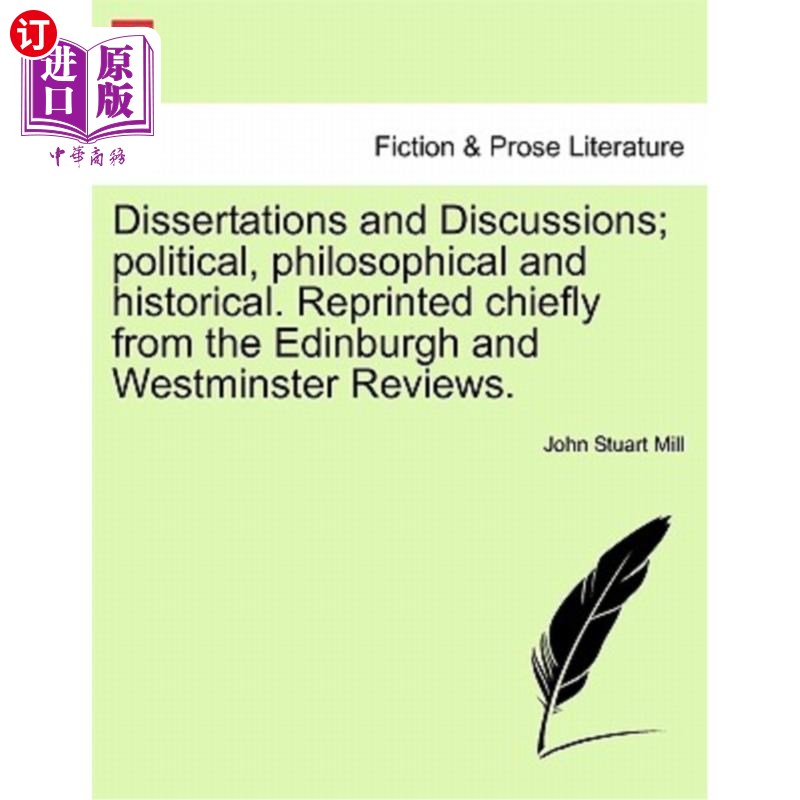 海外直订Dissertations and Discussions; Political, Philosophical and Historical. Reprinte 论文和讨论;政治,哲学和历