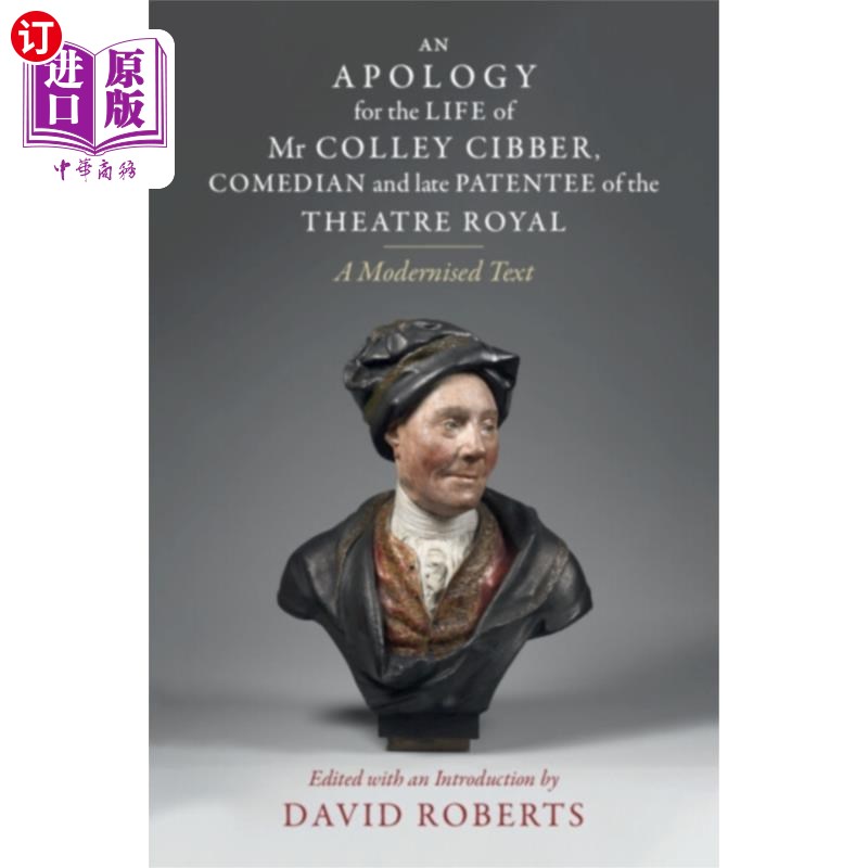 海外直订Apology for the Life of Mr Colley Cibber, Comedi... 为喜剧演员和皇家剧院已故专利所有人科利·塞博先生的生活道