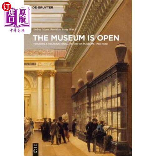 海外直订The Museum Is Open: Towards a Transnational History of Museums 1750-1940 博物馆是开放的:迈向博物馆的跨国历
