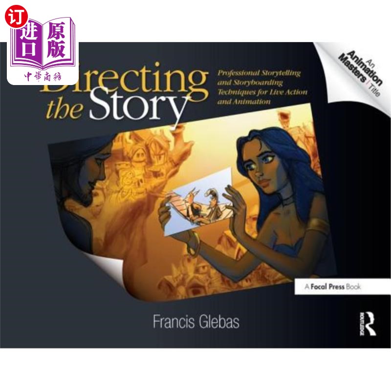海外直订Directing the Story: Professional Storytelling and Storyboarding Techniques for  导演的故事:专业的讲故事和