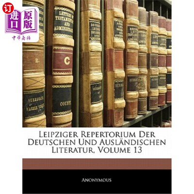 海外直订Leipziger Repertorium Der Deutschen Und Ausl?ndischen Literatur; Volume 13 莱比锡德国和澳大利亚歌剧院？ndis
