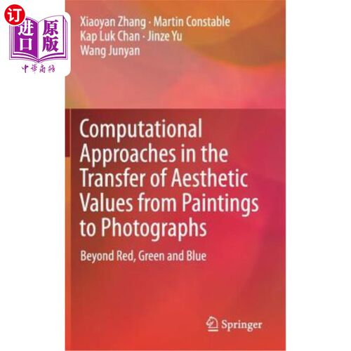 海外直订Computational Approaches in the Transfer of Aesthetic Values from Paintings to P 从绘画到摄影的美学价值转移的计