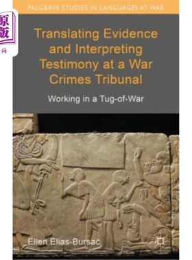 海外直订Translating Evidence and Interpreting Testimony at a War Crimes Tribunal: Workin 在战争罪法庭翻译证据和解释