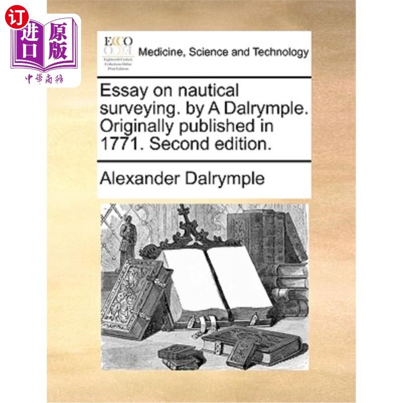 海外直订医药图书Essay on Nautical Surveying. by a Dalrymple. Originally Published in 1771. Secon 航海测量论文。达尔
