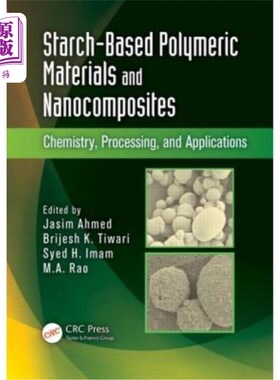 海外直订Starch-Based Polymeric Materials and Nanocomposites: Chemistry, Processing, and  淀粉基高分子材料和纳米复合
