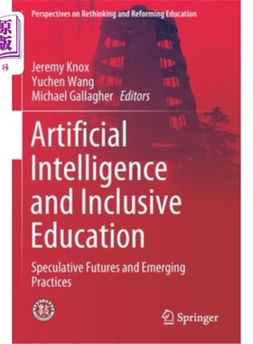 海外直订Artificial Intelligence and Inclusive Education: Speculative Futures and Emergin 人工智能与全纳教育:投机期