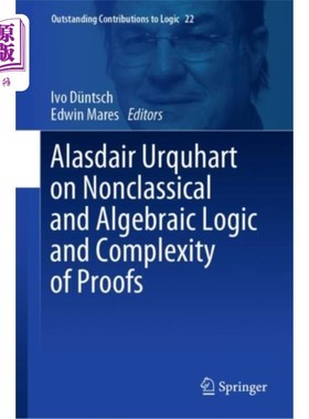 海外直订Alasdair Urquhart on Nonclassical and Algebraic ... Alasdair Urquhart论非经典代数逻辑和证明的复杂性