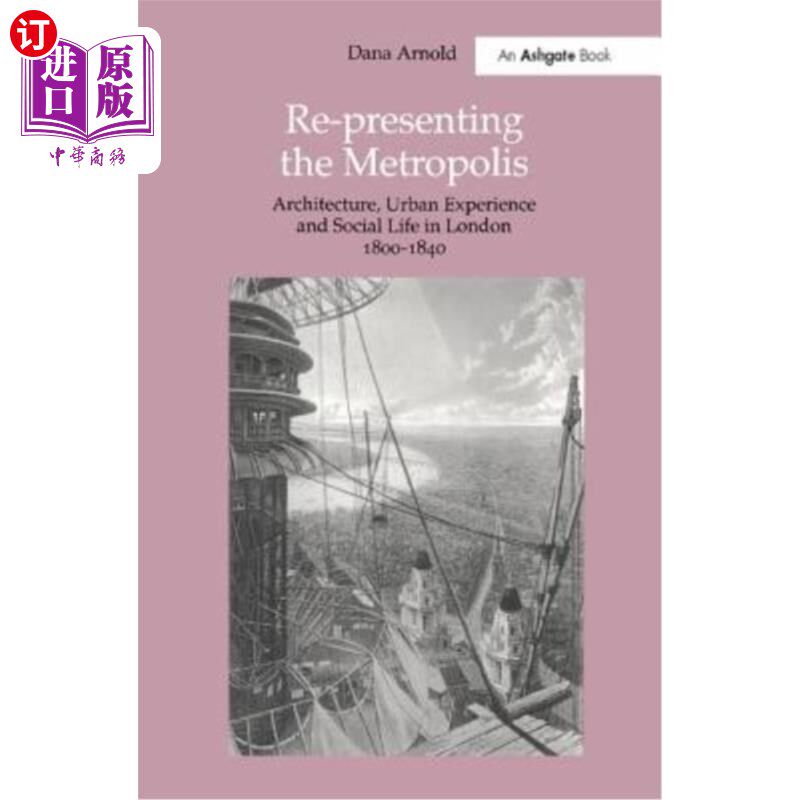 海外直订Re-Presenting the Metropolis: Architecture, Urban Experience and Social Life in  重新呈现大都会:18
