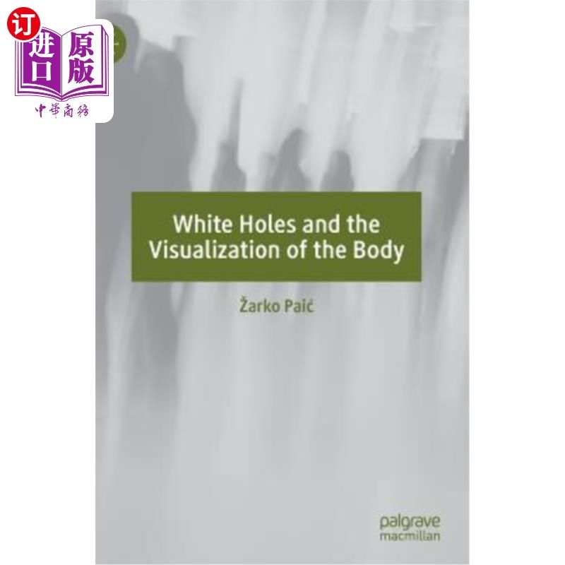 海外直订White Holes and the Visualization of the Body 白洞和身体的可视化