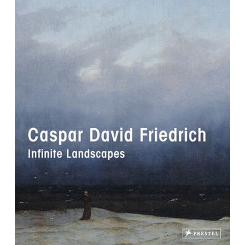 Caspar David Friedrich: Infinite Landscapes 进口艺术 卡斯帕 大卫 弗里德里希：无限风景 Prestel出版【中商原版】
