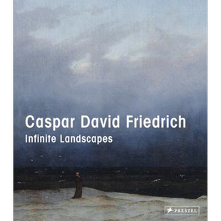Caspar David Friedrich: Infinite Landscapes 进口艺术 卡斯帕 大卫 弗里德里希：无限风景 Prestel出版【中商原版】