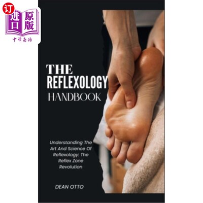 海外直订医药图书The Reflexology Handbook: Understanding The Art And Science Of Reflexology: The  反射疗法手册：了解