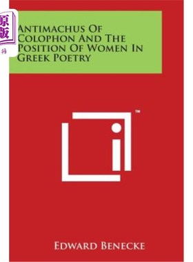 海外直订Antimachus Of Colophon And The Position Of Women In Greek Poetry Colophon的Antimachus与希腊诗歌中的女性地位
