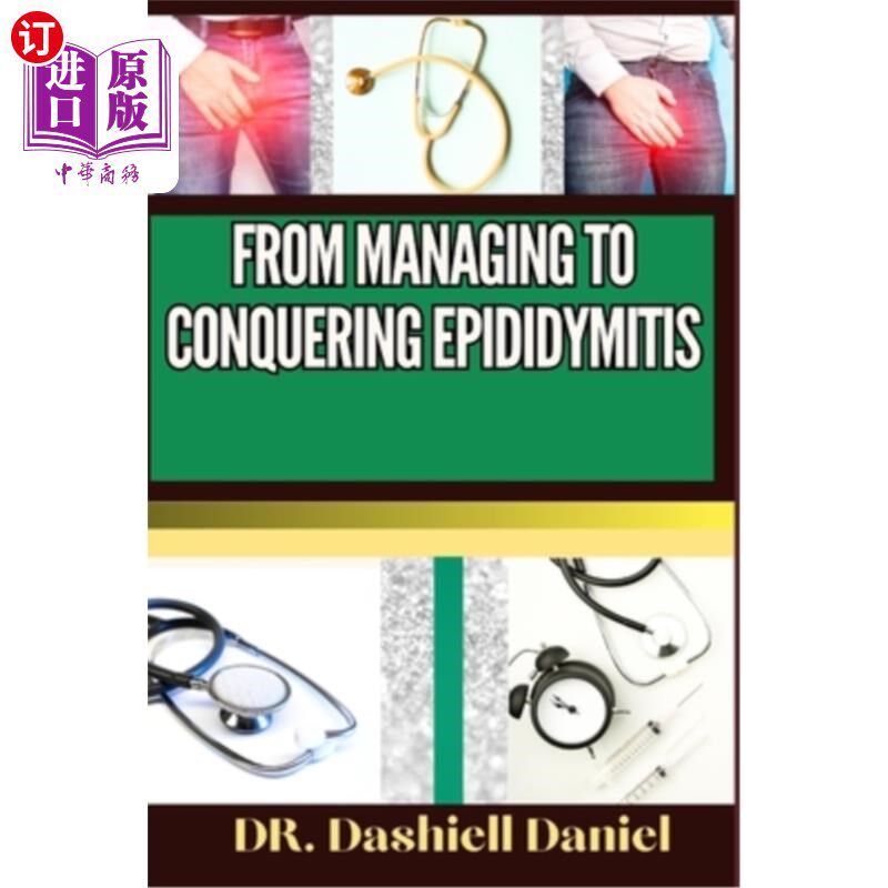 海外直订医药图书From Managing to Conquering Epididymitis: Expert Guide To Understanding the Caus 从管理到征服附睾炎