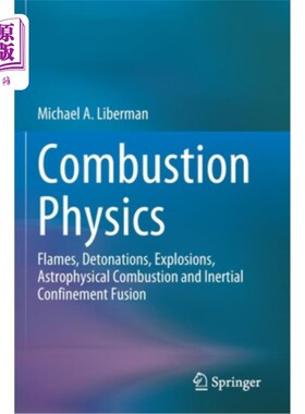 海外直订Combustion Physics: Flames, Detonations, Explosions, Astrophysical Combustion an 燃烧物理:火焰，爆轰，爆炸