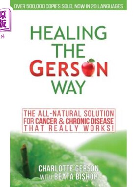 海外直订医药图书Healing The Gerson Way: The All-Natural Solution for Cancer & Chronic Disease 治愈格尔森之道:癌症和
