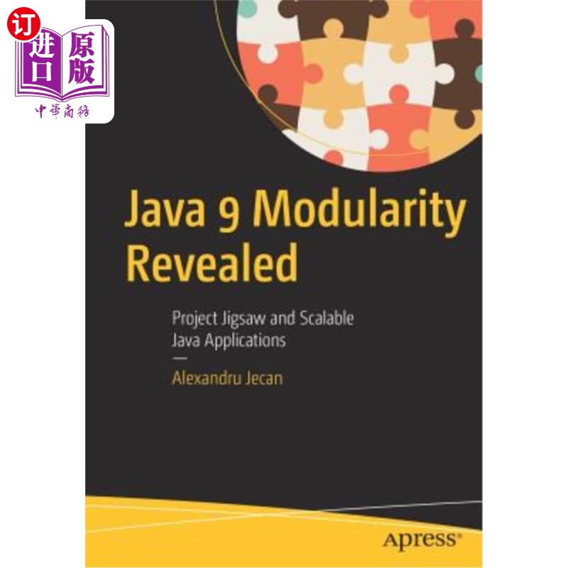 海外直订Java 9 Modularity Revealed: Project Jigsaw and Scalable Java Applications Java 9模块化揭示：项目拼图和可扩展Ja